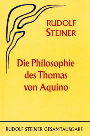 Die Philosophie des Thomas von Aquino GA 074