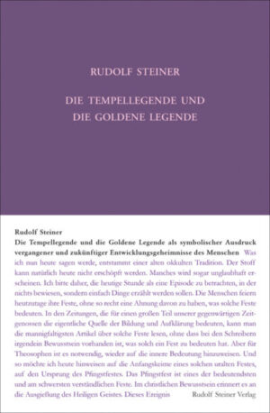 Die Tempellegende und die Goldene Legende als symbolischer Ausdruck vergangener und zukünftiger Entwickelungsgeheimnisse des Menschen	GA 093