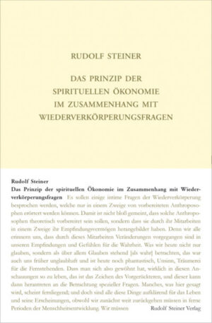 Das Prinzip der spirituellen Ökonomie im Zusammenhang mit Wiederverkörperungsfragen GA 109