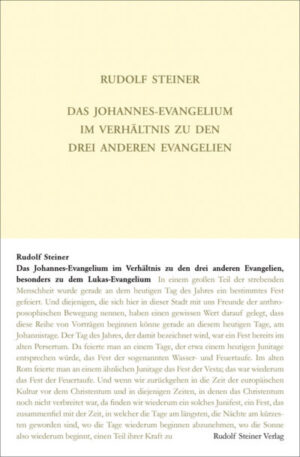 Das Johannes-Evangelium im Verhältnis zu den drei anderen Evangelien, besonders zu dem Lukas-Evangelium GA 112