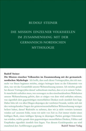 Die Mission einzelner Volksseelen im Zusammenhange mit der germanisch-nordischen Mythologie	GA 121