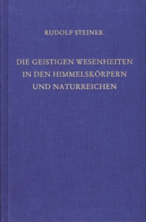 Die geistigen Wesenheiten in den Himmelskörpern und Naturreichen	GA 136