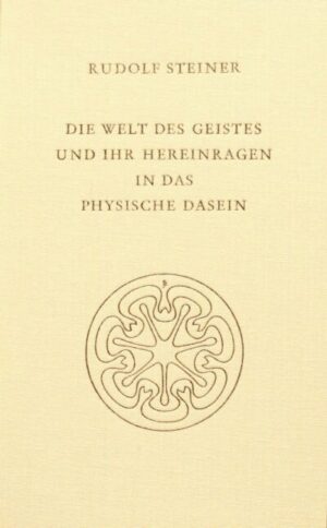Die Welt des Geistes und ihr Hereinragen in das physische Dasein	GA 150