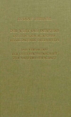 Der Wert des Denkens für eine den Menschen befriedigende Erkenntnis	GA 164