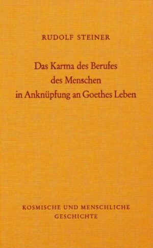 Das Karma des Berufes des Menschen in Anknüpfung an Goethes Leben GA 172