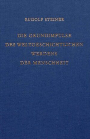Die Grundimpulse des weltgeschichtlichen Werdens der Menschheit	GA 216