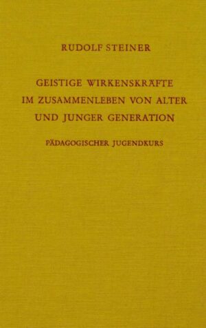 Geistige Wirkenskräfte im Zusammenleben von alter und junger Generation	GA 217