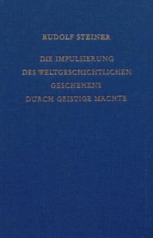 Die Impulsierung des weltgeschichtlichen Geschehens durch geistige Mächte	GA 222