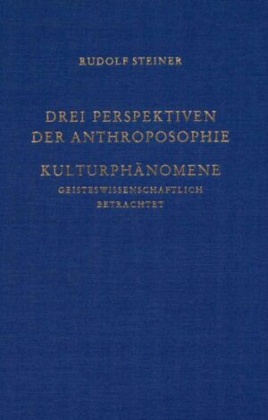 Drei Perspektiven der Anthroposophie. Kulturphänomene geisteswissenschaftlich betrachtet	GA 225