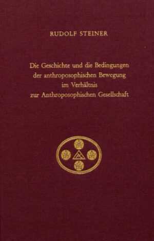 Die Geschichte und die Bedingungen der anthroposophischen Bewegung im Verhältnis zur Anthroposophischen Gesellschaft	GA 258