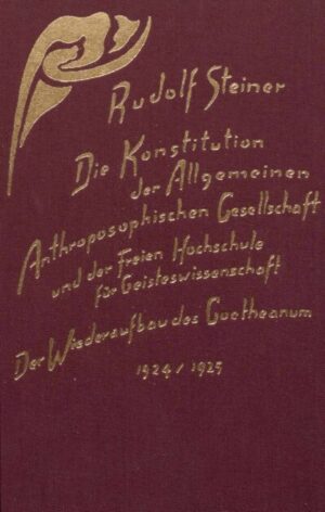 Die Konstitution der Allgemeinen Anthroposophischen Gesellschaft und der Freien Hochschule für Geisteswissenschaft	GA 260a