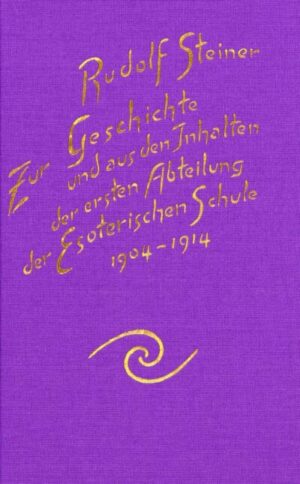 Zur Geschichte und aus den Inhalten der ersten Abteilung der Esoterischen Schule, 1904-1914	GA 264
