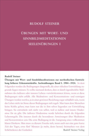 Übungen mit Wort- und Sinnbild-Meditationen zur methodischen Entwicklung höherer Erkenntniskräfte, 1904-1924	GA 267