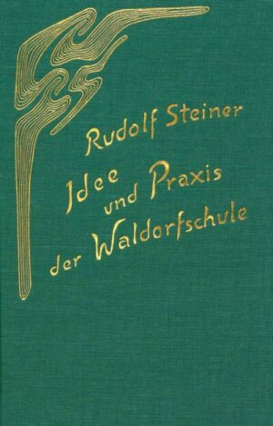 Idee und Praxis der Waldorfschule GA 297