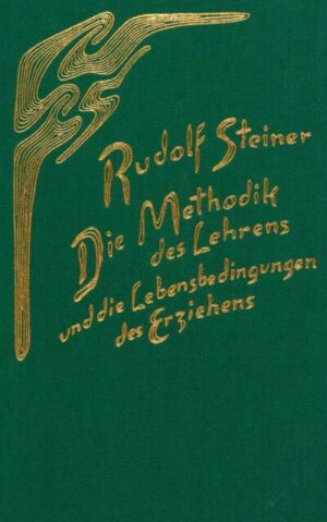 Die Methodik des Lehrens und die Lebensbedingungen des Erziehens	GA 308