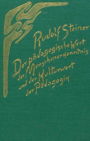 Der pädagogische Wert der Menschenerkenntnis und der Kulturwert der Pädagogik	GA 310