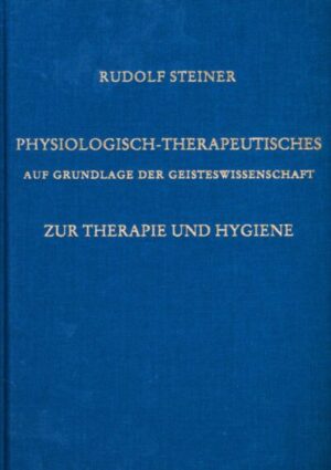 Physiologisch-Therapeutisches auf Grundlage der Geisteswissenschaft GA 314
