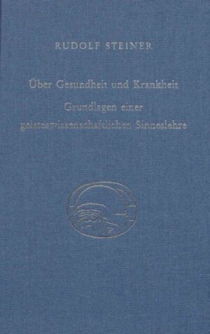 Über Gesundheit und Krankheit. Grundlagen einer geisteswissenschaftlichen Sinneslehre	GA 348