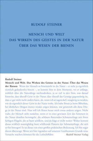 Mensch und Welt. Das Wirken des Geistes in der Natur – über das Wesen der Bienen GA 351