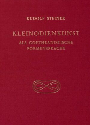 Kleinodienkunst als goetheanistische Formensprache GA K 51