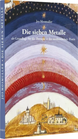 Die sieben Metalle - als Grundlage für die Therapie in der medizinischen Praxis